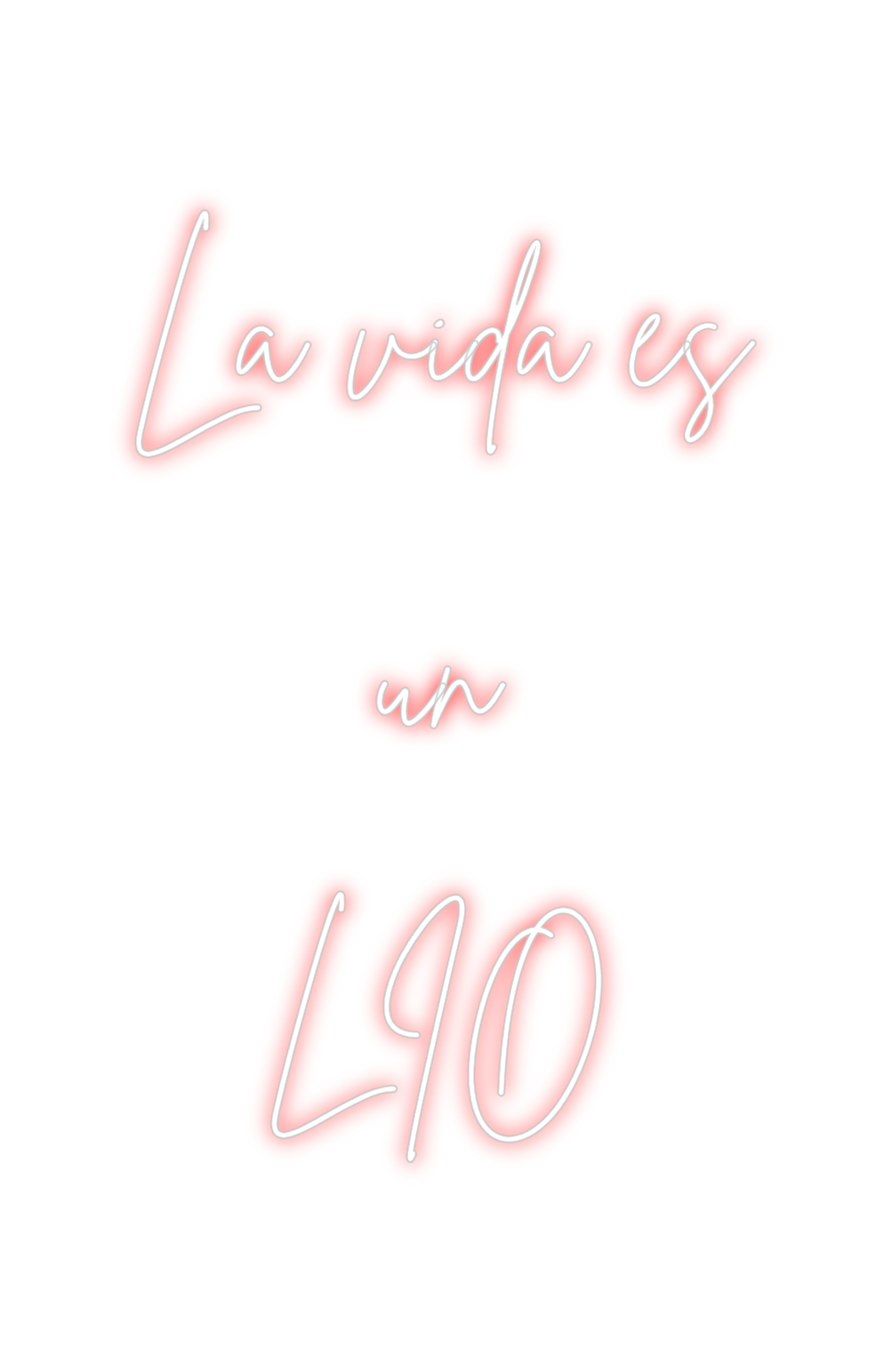 Neon personalizado: La vida es
...