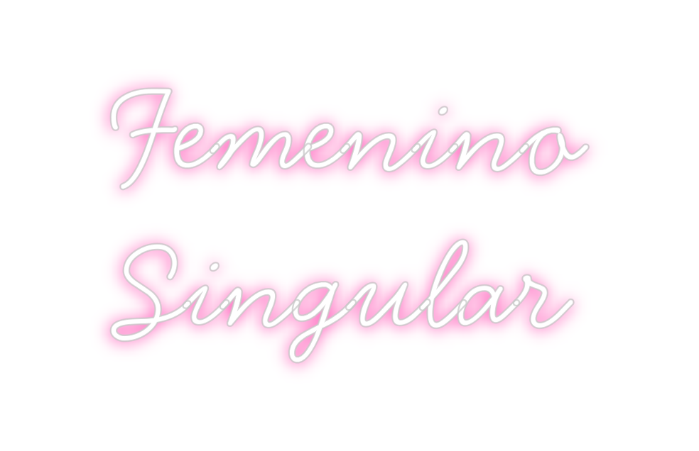 Neon personalizado: Femenino
Si...