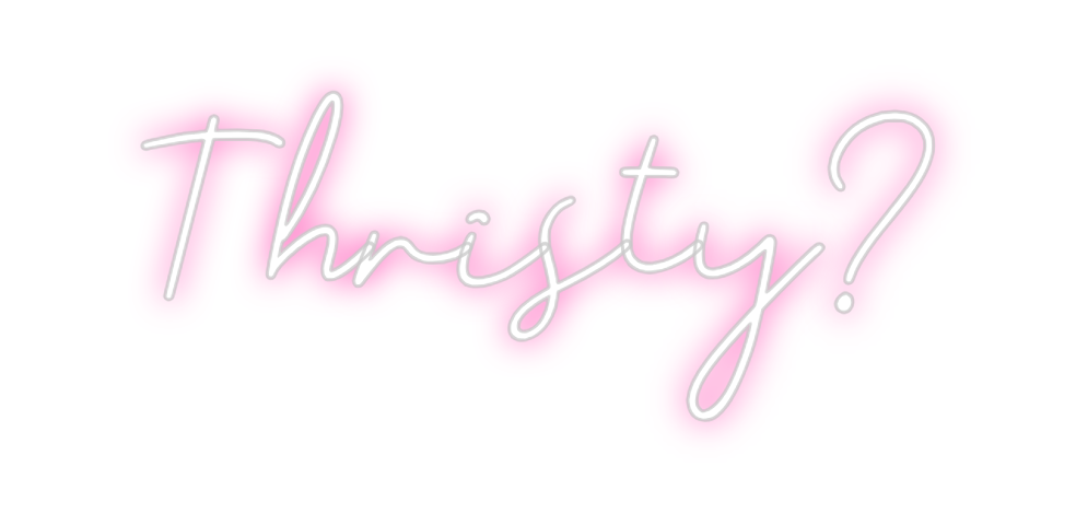 Neon personalizado: Thristy?
