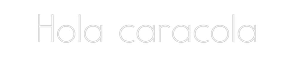 Neon personalizado: Hola caracola