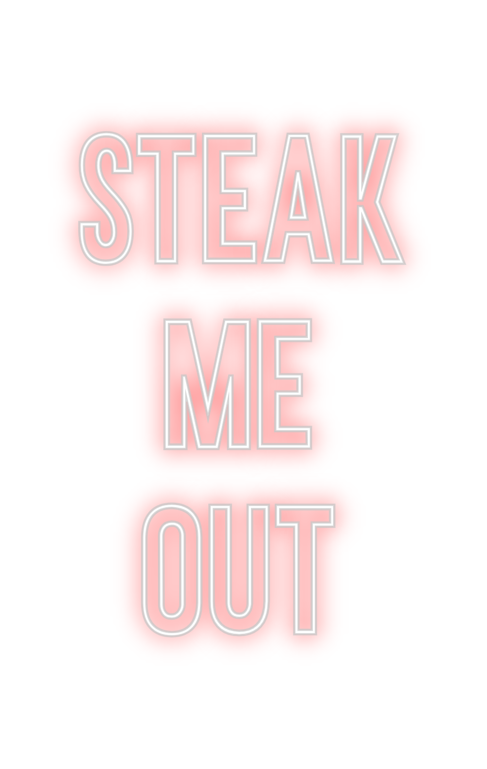 Neon personalizado: STEAK
ME
OUT