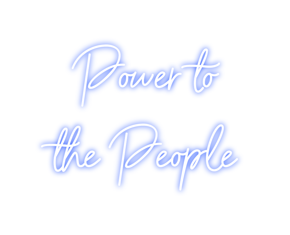 Neon personalizado: Power to
the...