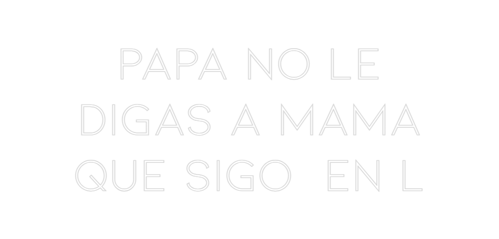 Neon personalizado: PAPA NO LE
D...