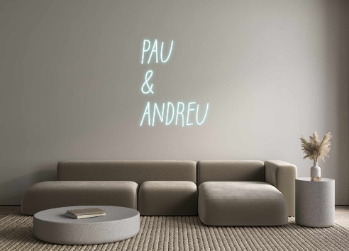Neon personalizado: PAU
&
...