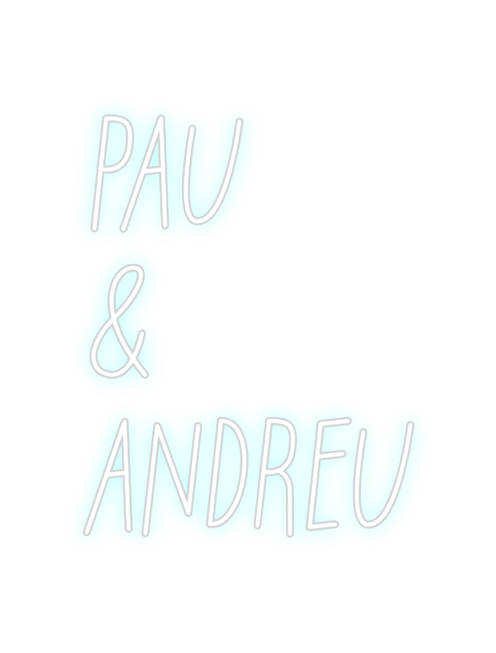 Neon personalizado: PAU
&
...