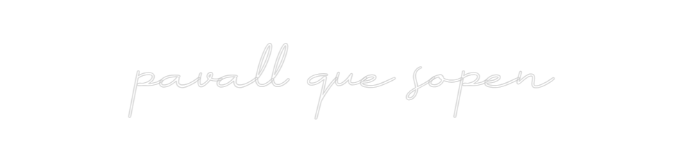 Neon personalizado: pavall que so...