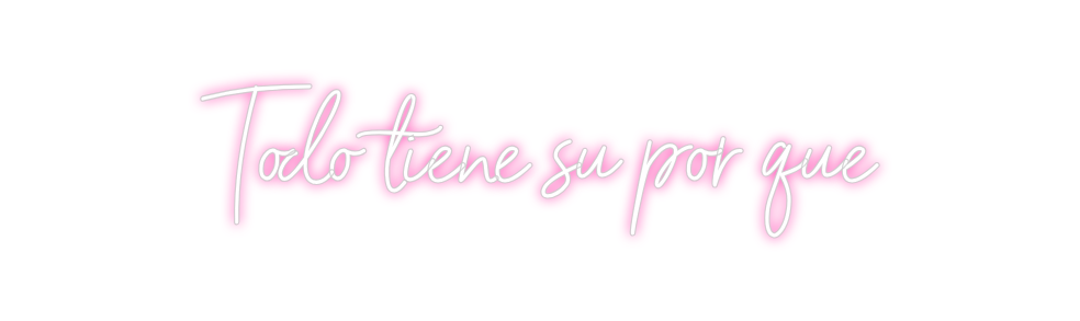 Neon personalizado: Todo tiene su...