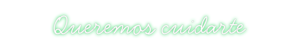 Neon personalizado: Queremos cuid...
