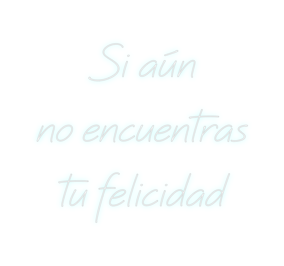Neon personalizado: Si aún
no en...