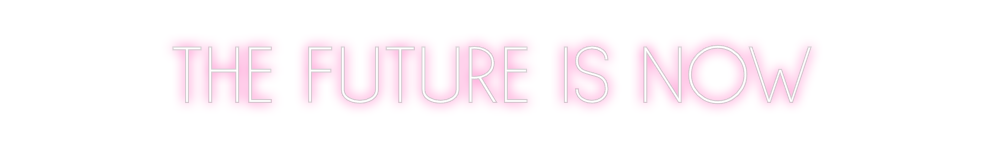 Neon personalizado: THE FUTURE IS...