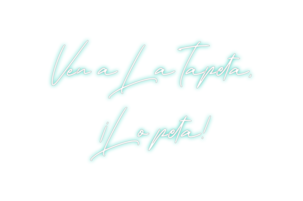 Neon personalizado: Ven a La Tape...