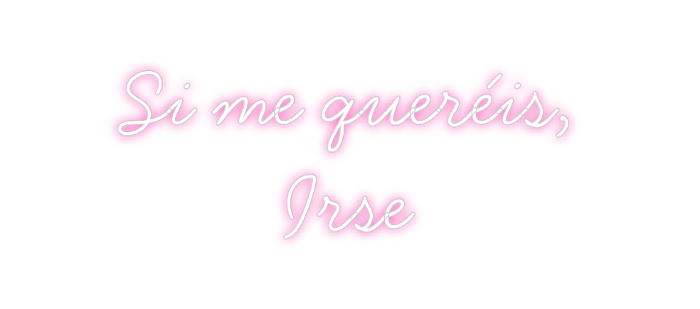 Neon personalizado: Si me queréis...