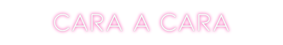 Neon personalizado: Cara a CAra