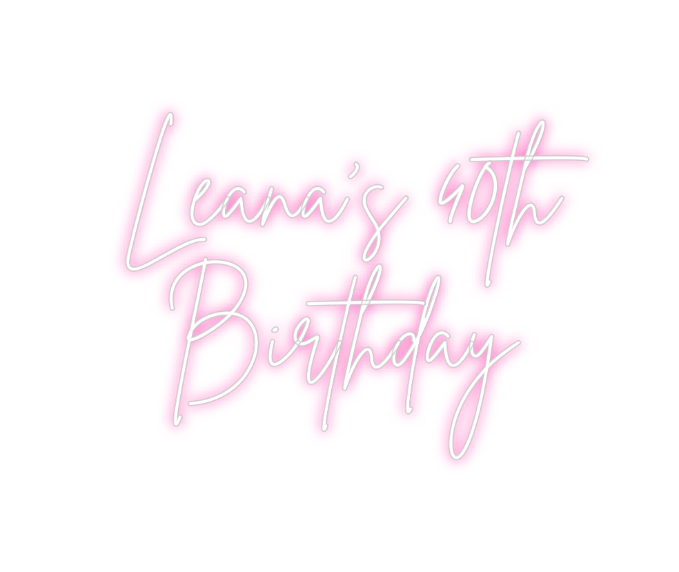 Neon personalizado: Leana’s 40th
...