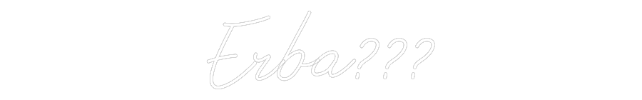 Neon personalizado: Erba???