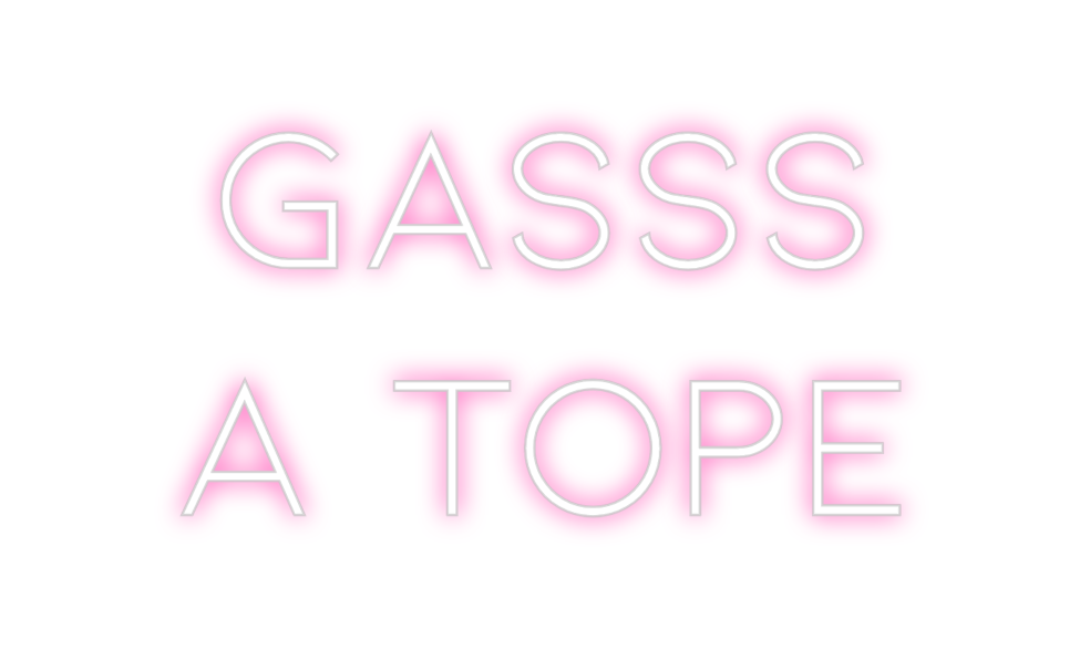 Neon personalizado: GASSS
A tope