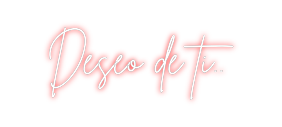 Neon personalizado: Deseo de ti..