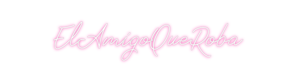 Neon personalizado: ElAmigoQueRoba