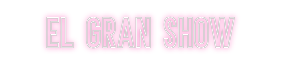 Neon personalizado: EL GRAN SHOW