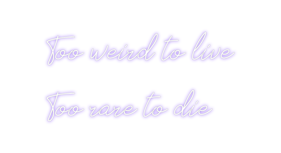 Neon personalizado: Too weird to ...