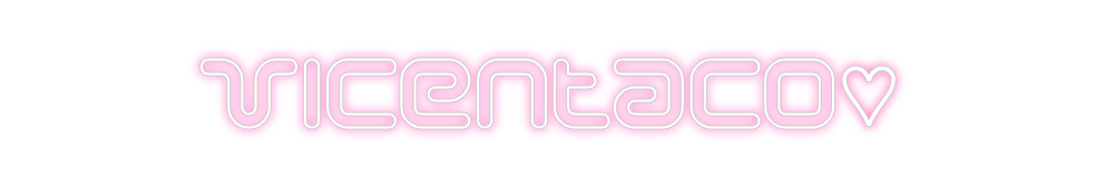 Neon personalizado: Vicentaco♡