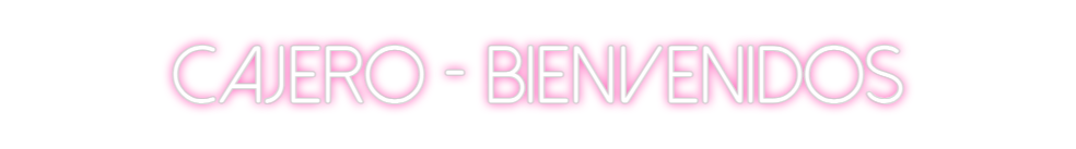 Neon personalizado: CAJERO - BIEN...