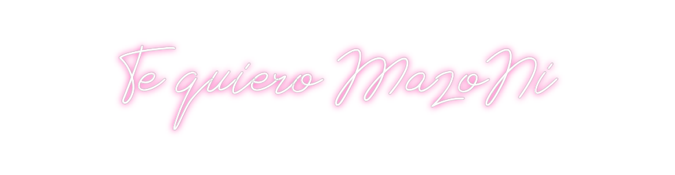 Neon personalizado: Te quiero Maz...