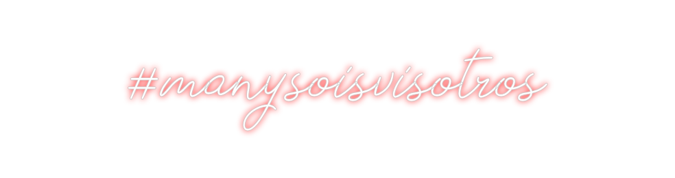 Neon personalizado: #manysoisviso...