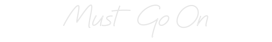 Neon personalizado: Must Go On