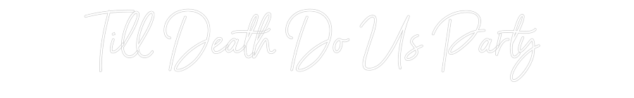 Neon personalizado: Till Death Do...