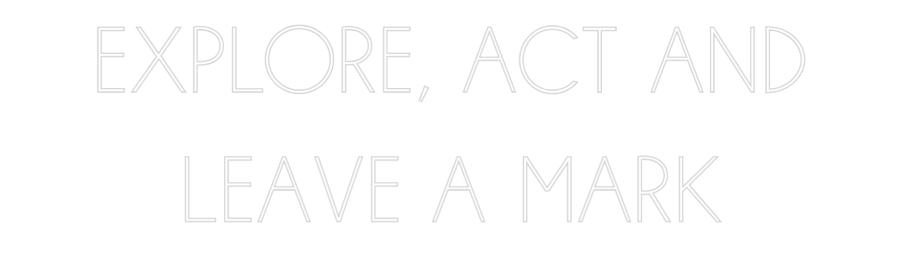 Neon personalizado: EXPLORE, ACT ...