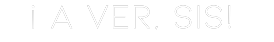 Neon personalizado: ¡ A VER, SIS!
