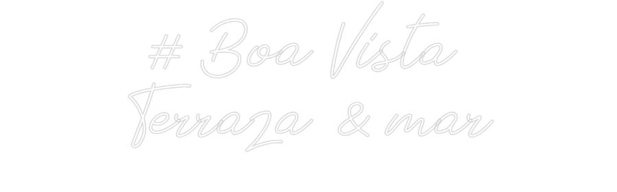 Neon personalizado: # Boa Vista
...