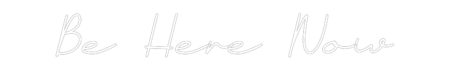 Neon personalizado: Be Here Now