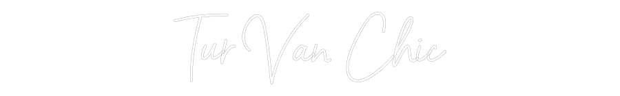 Neon personalizado: Tur Van Chic