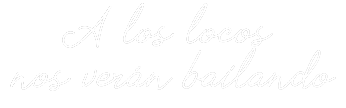 Neon personalizado: A los locos
...