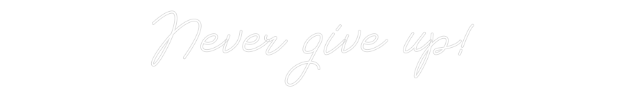 Neon personalizado: Never give up!