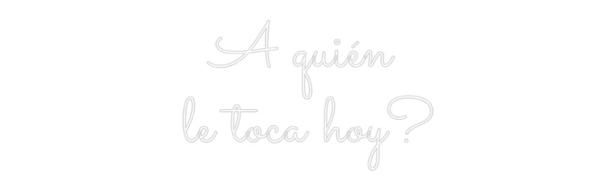 Neon personalizado: A quién
le ...
