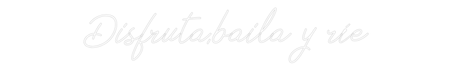 Neon personalizado: Disfruta,bail...