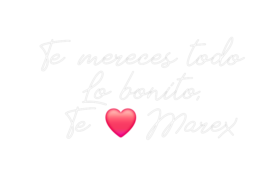 Neon personalizado:
Te merece...