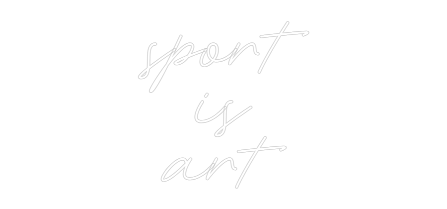 Neon personalizado: sport
is
art