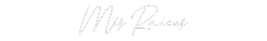 Neon personalizado: Mis Raices