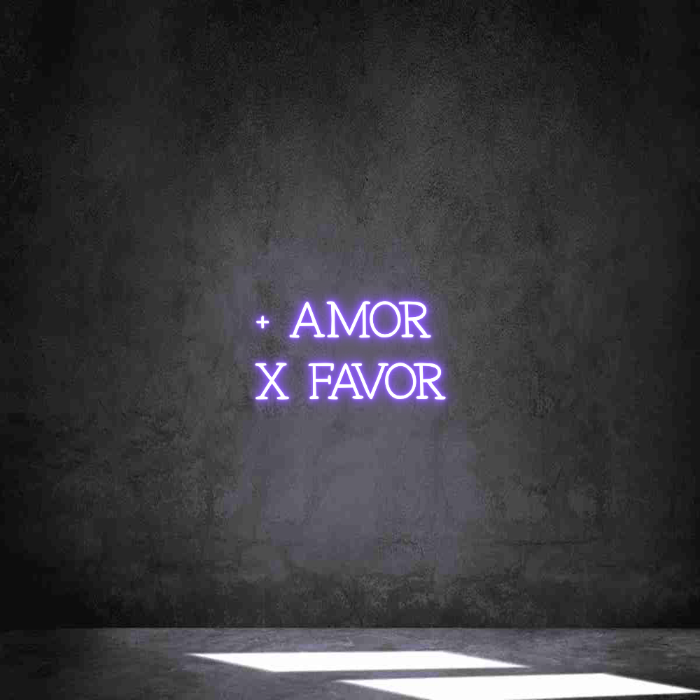 Neon personalizado: + AMOR
X FAVOR