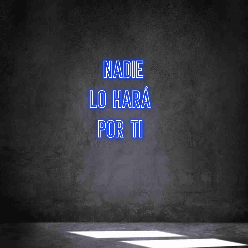 Neon personalizado: NADIE
LO HAR...