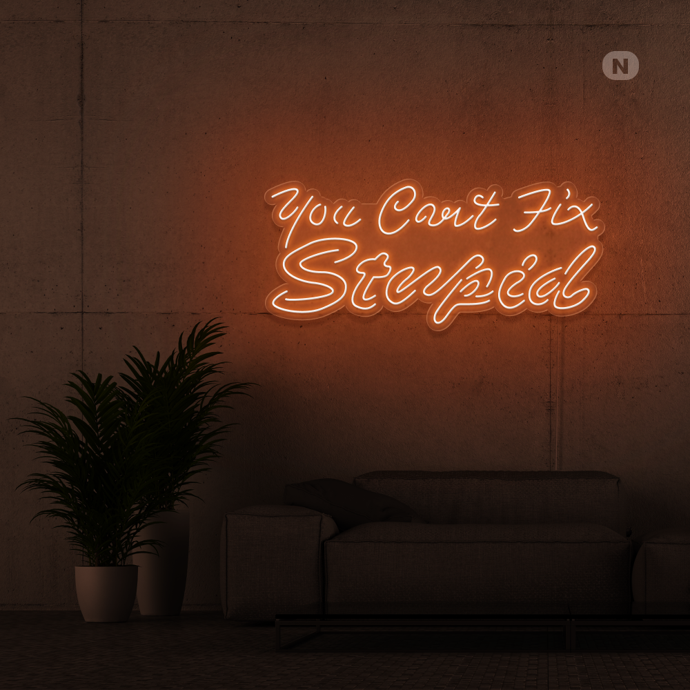 Cartel neon you can't fix stupid