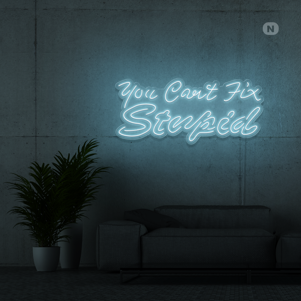 Cartel neon you can't fix stupid