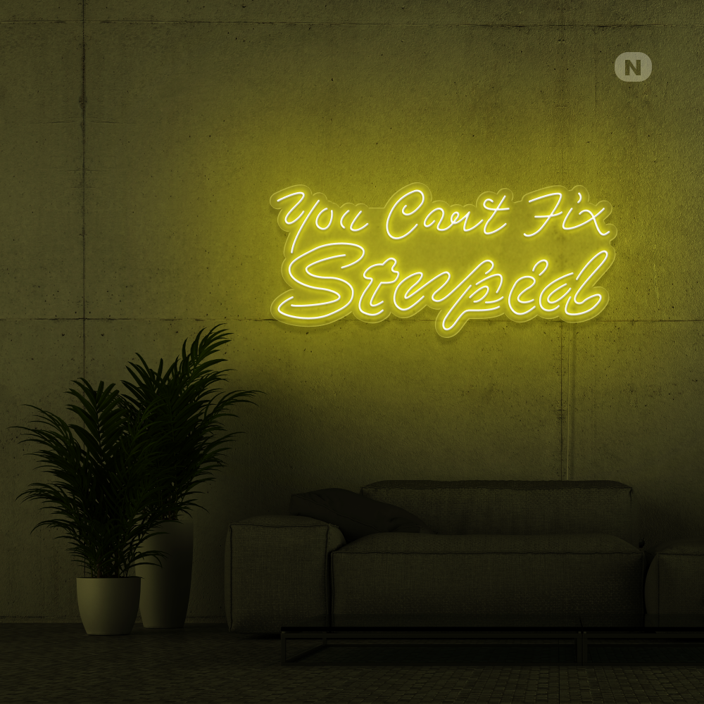 Cartel neon you can't fix stupid