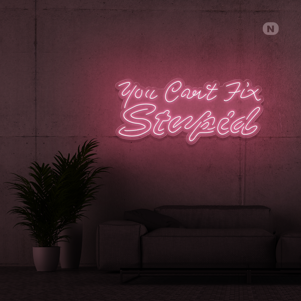 Cartel neon you can't fix stupid
