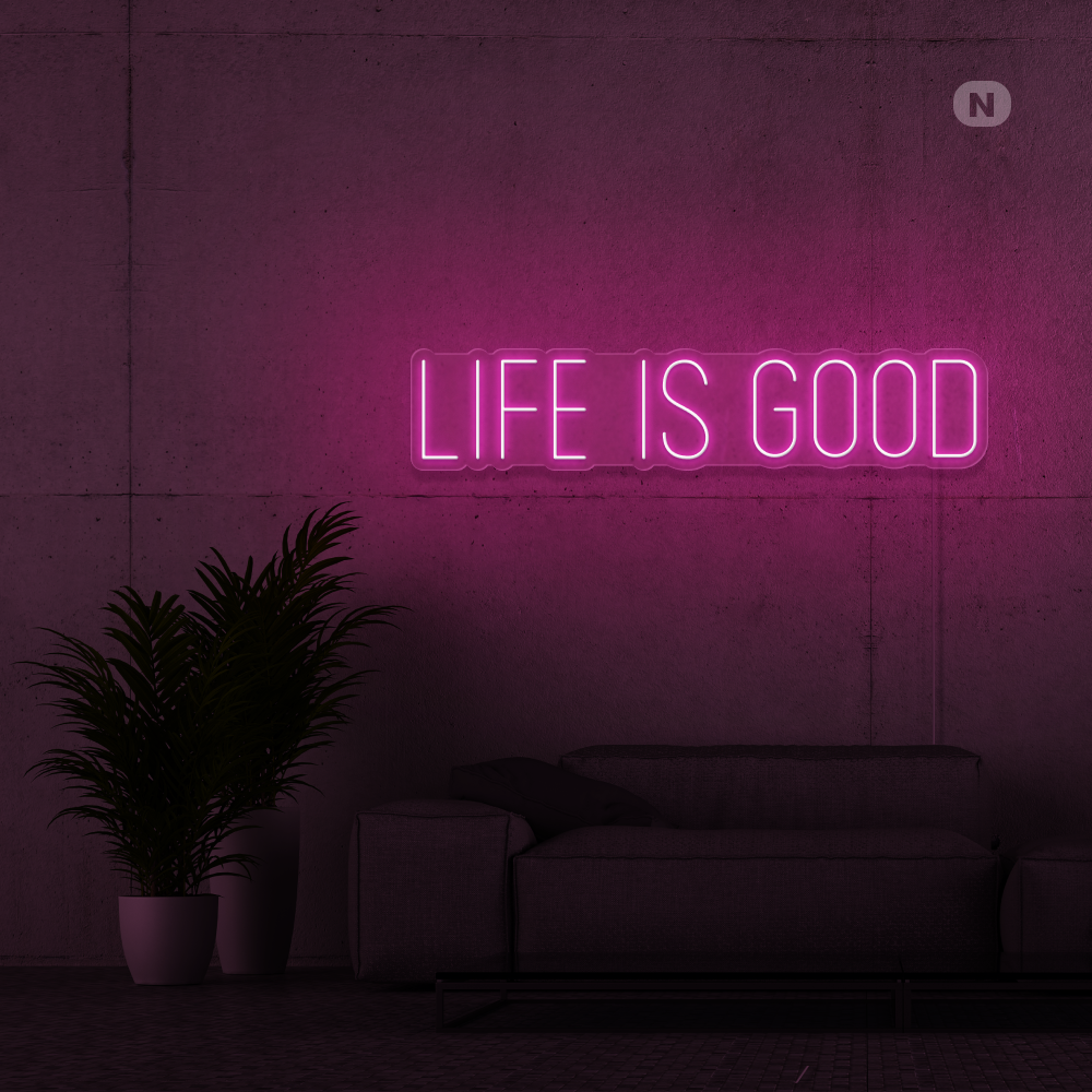 Cartel neon Life is good