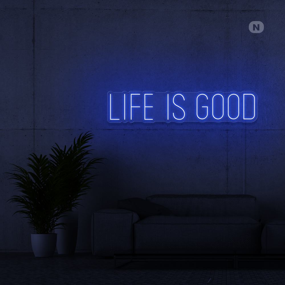 Cartel neon Life is good